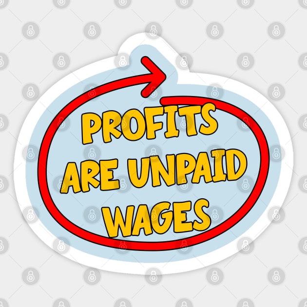 Profits Are Unpaid Wages Sticker by Football from the Left